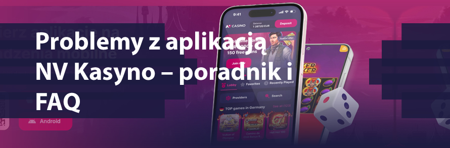 Problemy z aplikacją NV Kasyno – poradnik i FAQ